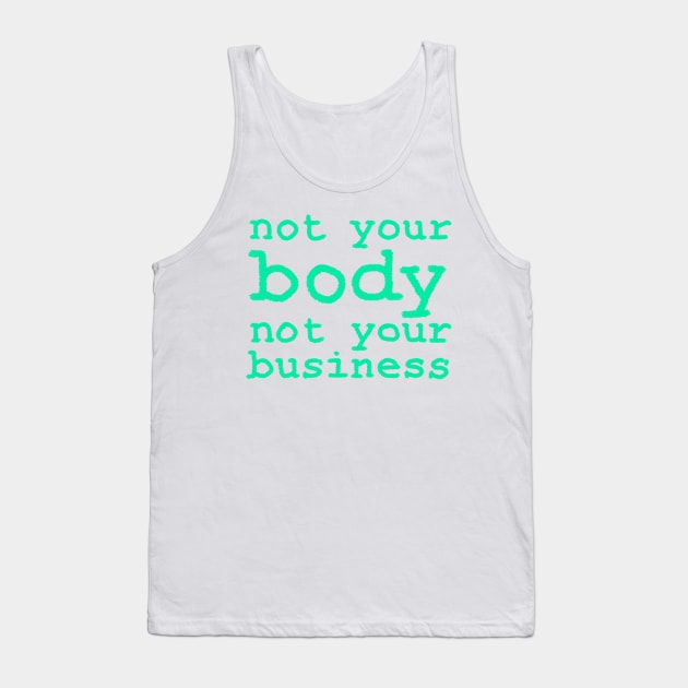 Not Your Body, Not Your Business Tank Top by inSomeBetween